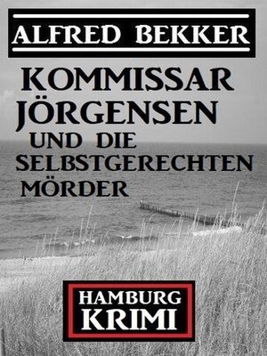cover image of Kommissar Jörgensen und die selbstgerechten Mörder